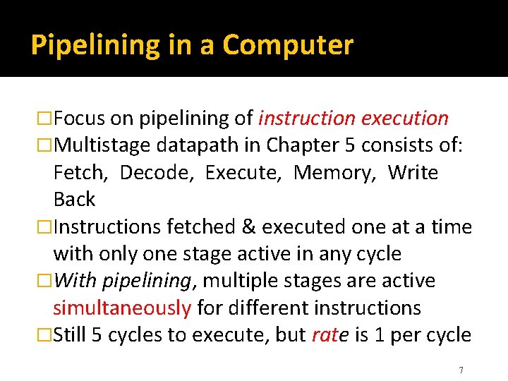 Pipelining in a Computer �Focus on pipelining of instruction execution �Multistage datapath in Chapter