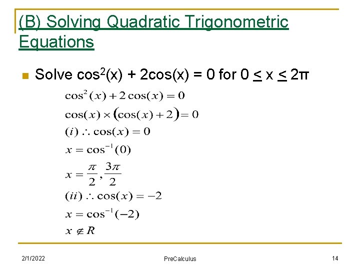 (B) Solving Quadratic Trigonometric Equations n Solve cos 2(x) + 2 cos(x) = 0