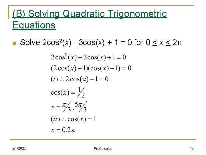 (B) Solving Quadratic Trigonometric Equations n Solve 2 cos 2(x) - 3 cos(x) +