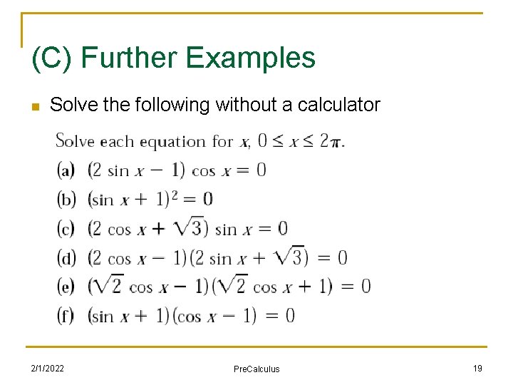 (C) Further Examples n Solve the following without a calculator 2/1/2022 Pre. Calculus 19