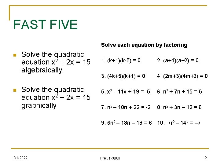 FAST FIVE Solve each equation by factoring n n Solve the quadratic equation x