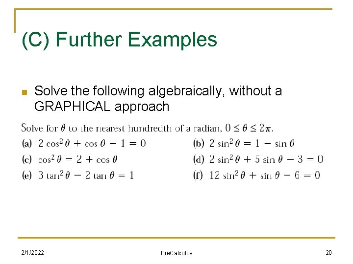 (C) Further Examples n Solve the following algebraically, without a GRAPHICAL approach 2/1/2022 Pre.