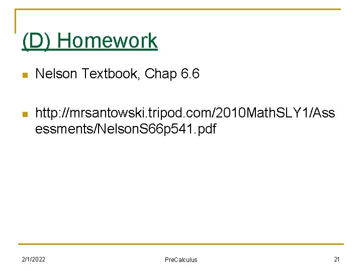 (D) Homework n Nelson Textbook, Chap 6. 6 n http: //mrsantowski. tripod. com/2010 Math.