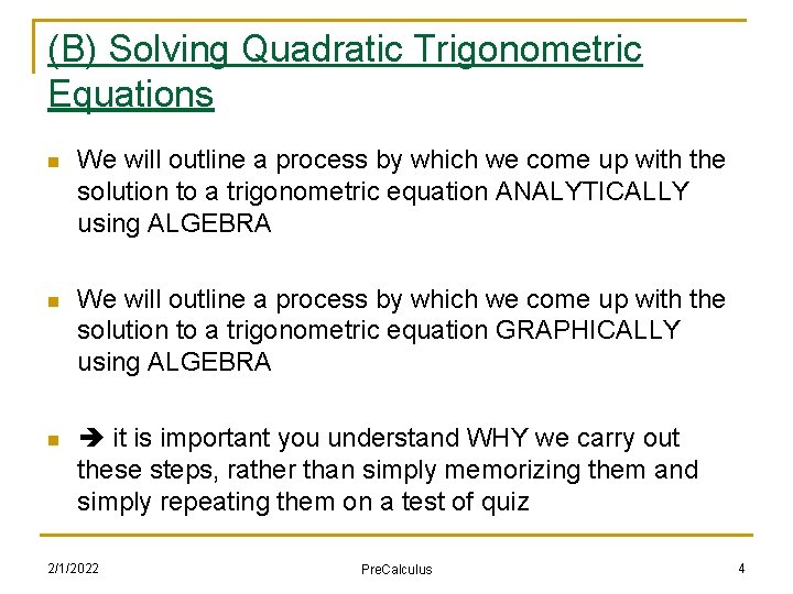 (B) Solving Quadratic Trigonometric Equations n We will outline a process by which we