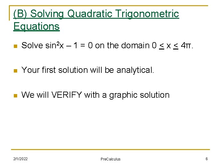 (B) Solving Quadratic Trigonometric Equations n Solve sin 2 x – 1 = 0