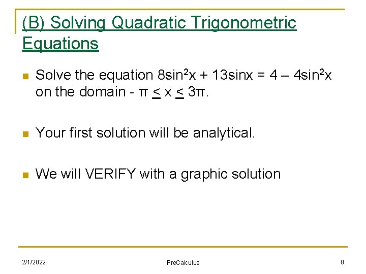 (B) Solving Quadratic Trigonometric Equations n Solve the equation 8 sin 2 x +