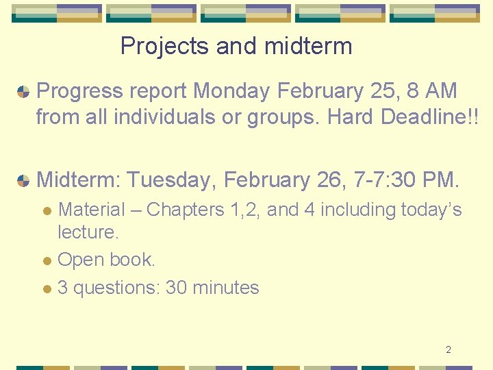 Projects and midterm Progress report Monday February 25, 8 AM from all individuals or