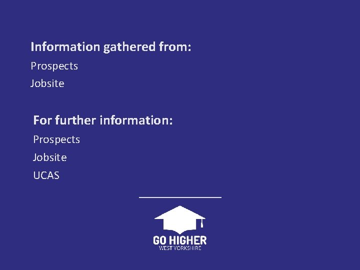 Information gathered from: Prospects Jobsite For further information: Prospects Jobsite UCAS 