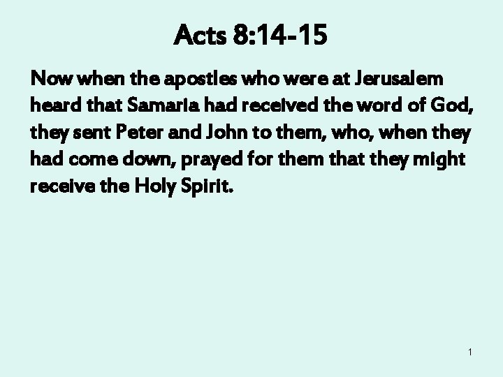 Acts 8: 14 -15 Now when the apostles who were at Jerusalem heard that Acts 8: 14 -15 Now when the apostles who were at Jerusalem heard that
