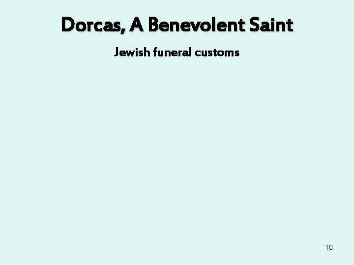 Dorcas, A Benevolent Saint Jewish funeral customs 10 Dorcas, A Benevolent Saint Jewish funeral customs 10