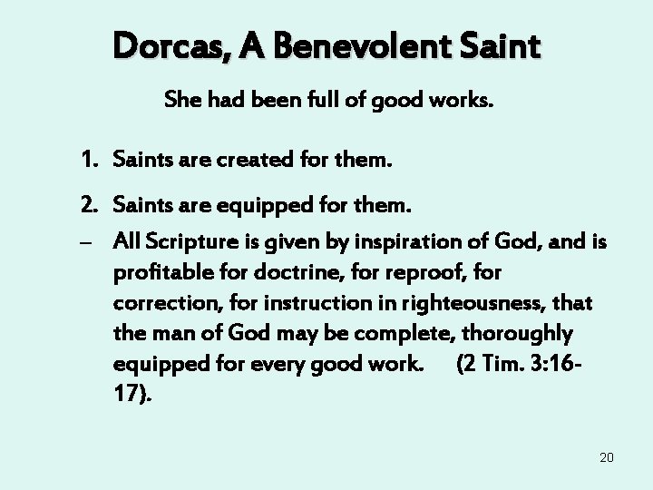 Dorcas, A Benevolent Saint She had been full of good works. 1. Saints are Dorcas, A Benevolent Saint She had been full of good works. 1. Saints are