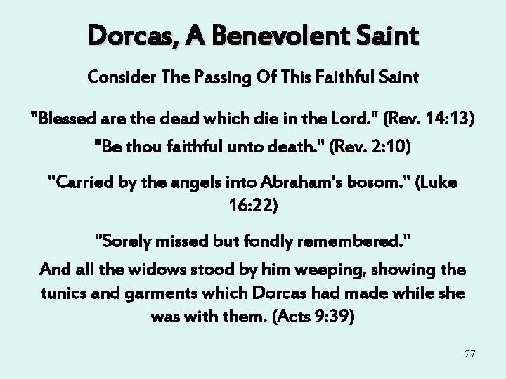 Dorcas, A Benevolent Saint Consider The Passing Of This Faithful Saint "Blessed are the Dorcas, A Benevolent Saint Consider The Passing Of This Faithful Saint "Blessed are the