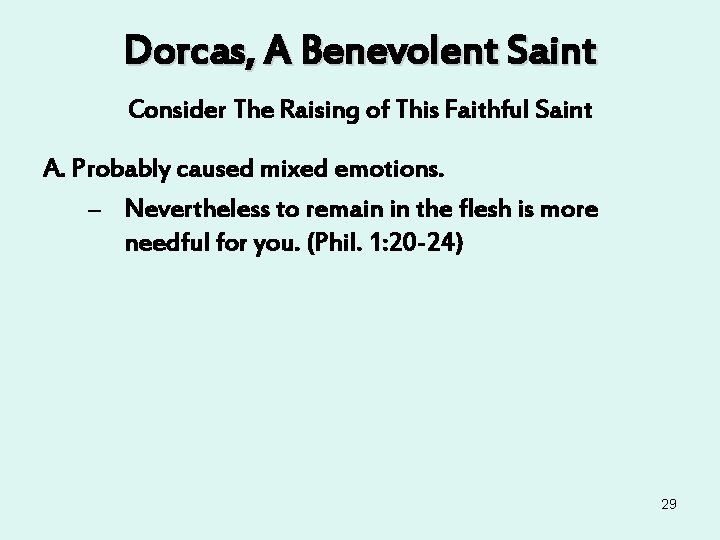 Dorcas, A Benevolent Saint Consider The Raising of This Faithful Saint A. Probably caused Dorcas, A Benevolent Saint Consider The Raising of This Faithful Saint A. Probably caused