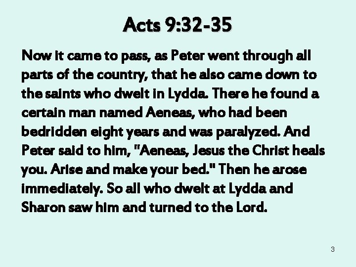 Acts 9: 32 -35 Now it came to pass, as Peter went through all Acts 9: 32 -35 Now it came to pass, as Peter went through all
