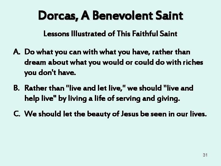 Dorcas, A Benevolent Saint Lessons Illustrated of This Faithful Saint A. Do what you Dorcas, A Benevolent Saint Lessons Illustrated of This Faithful Saint A. Do what you