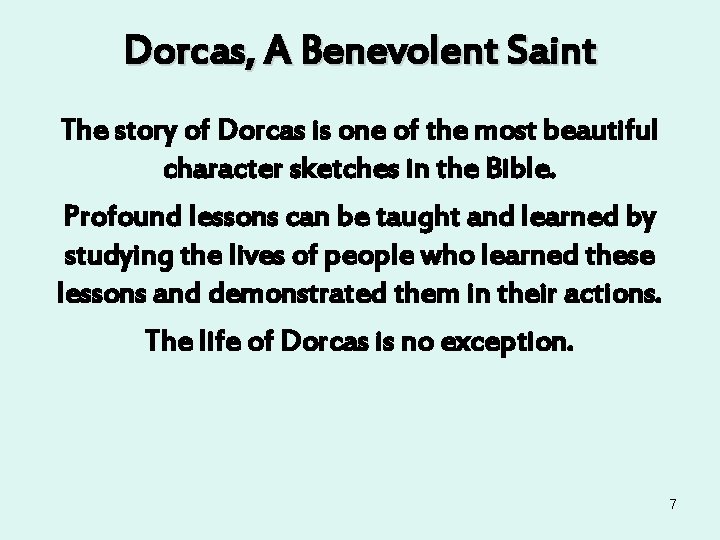 Dorcas, A Benevolent Saint The story of Dorcas is one of the most beautiful Dorcas, A Benevolent Saint The story of Dorcas is one of the most beautiful