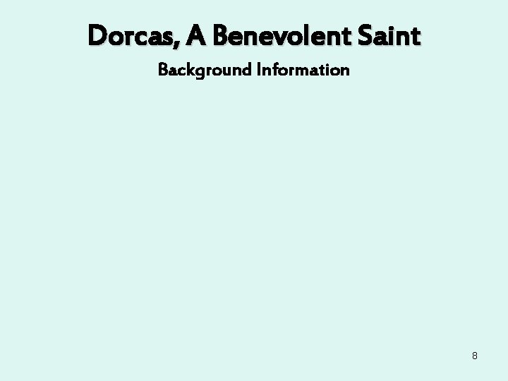 Dorcas, A Benevolent Saint Background Information The city of Joppa 1. An ancient seaport, Dorcas, A Benevolent Saint Background Information The city of Joppa 1. An ancient seaport,
