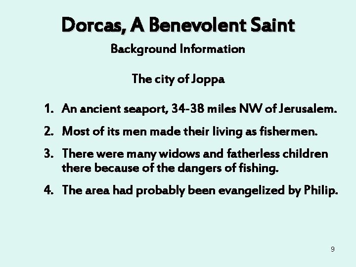 Dorcas, A Benevolent Saint Background Information The city of Joppa 1. An ancient seaport, Dorcas, A Benevolent Saint Background Information The city of Joppa 1. An ancient seaport,