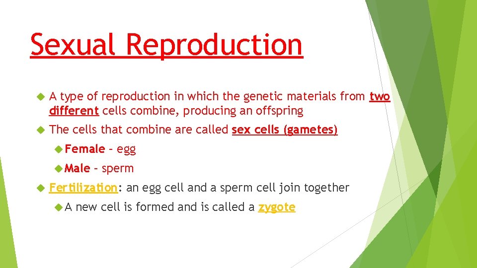 Sexual Reproduction A type of reproduction in which the genetic materials from two different