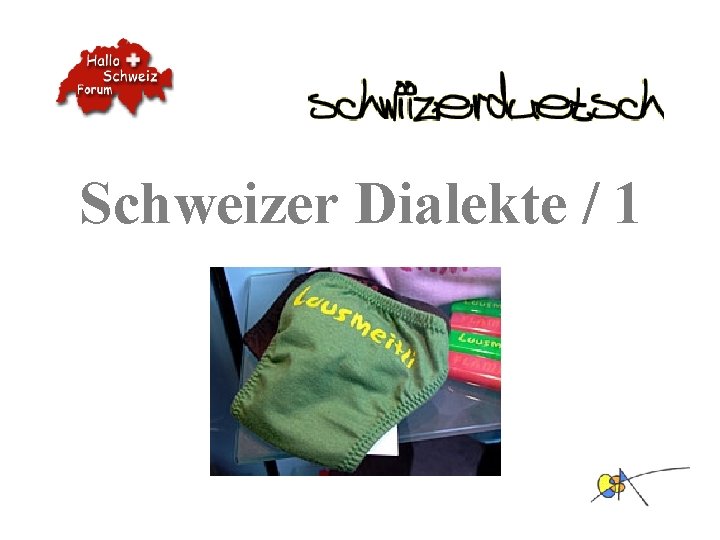 Schweizer Dialekte / 1 