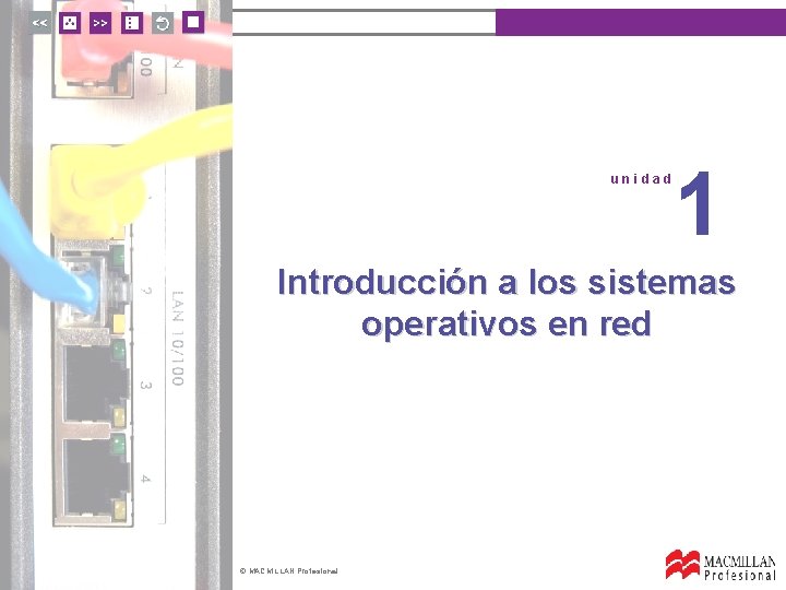 unidad 1 Introducción a los sistemas operativos en red © MACMILLAN Profesional 