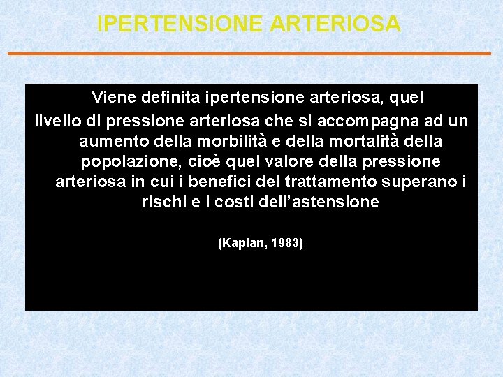 IPERTENSIONE ARTERIOSA Viene definita ipertensione arteriosa, quel livello di pressione arteriosa che si accompagna