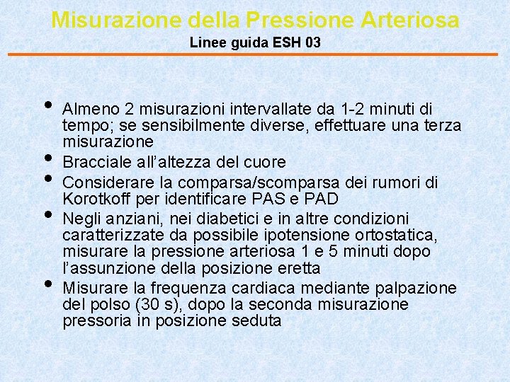 Misurazione della Pressione Arteriosa Linee guida ESH 03 • • • Almeno 2 misurazioni