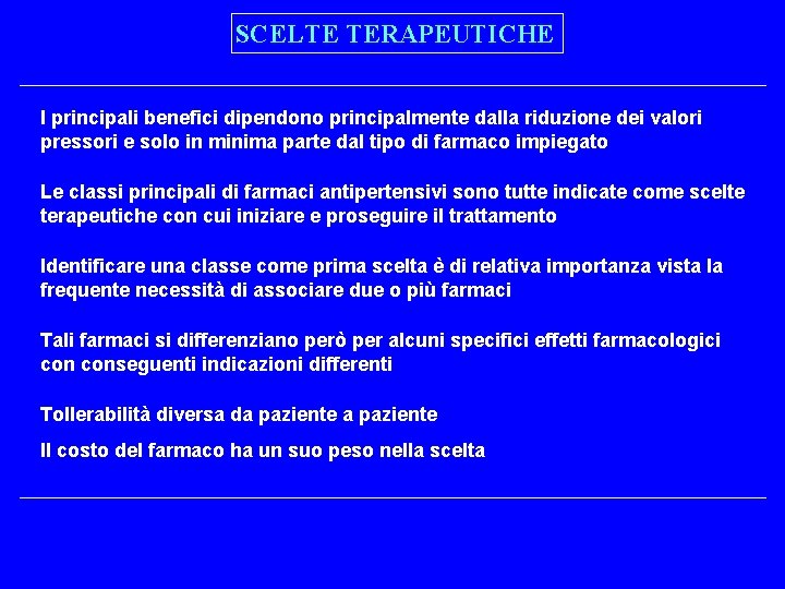 SCELTE TERAPEUTICHE I principali benefici dipendono principalmente dalla riduzione dei valori pressori e solo