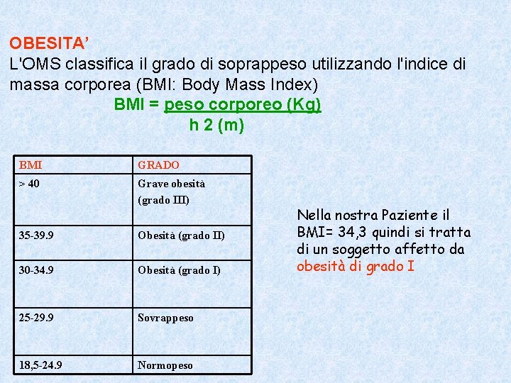 OBESITA’ L'OMS classifica il grado di soprappeso utilizzando l'indice di massa corporea (BMI: Body