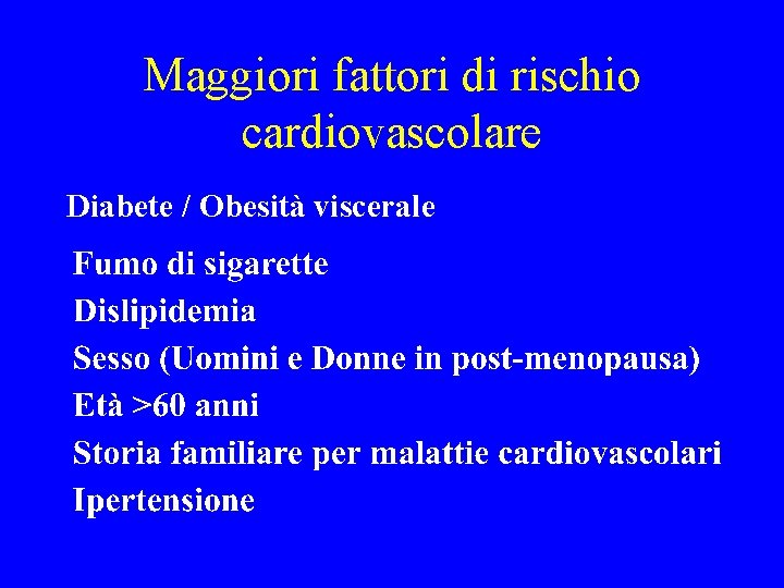 Maggiori fattori di rischio cardiovascolare Diabete / Obesità viscerale 