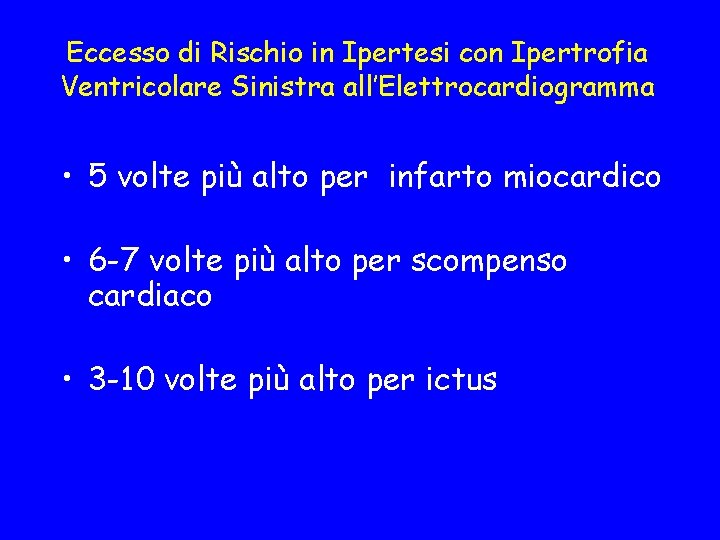 Eccesso di Rischio in Ipertesi con Ipertrofia Ventricolare Sinistra all’Elettrocardiogramma • 5 volte più