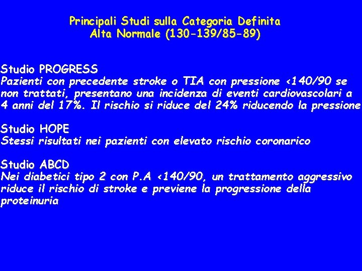 Principali Studi sulla Categoria Definita Alta Normale (130 -139/85 -89) Studio PROGRESS Pazienti con