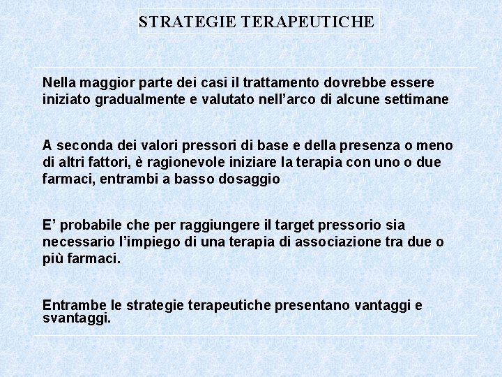 STRATEGIE TERAPEUTICHE Nella maggior parte dei casi il trattamento dovrebbe essere iniziato gradualmente e