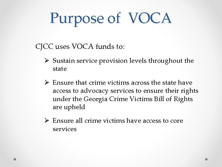Purpose of VOCA CJCC uses VOCA funds to: Ø Sustain service provision levels throughout