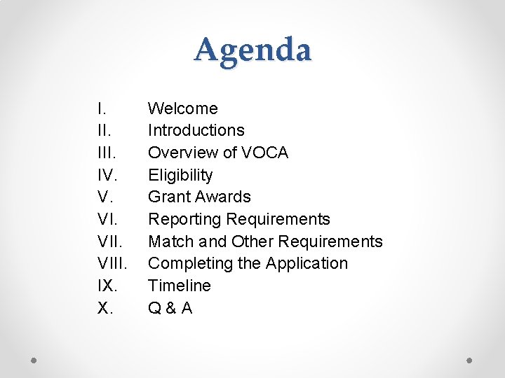Agenda I. III. IV. V. VIII. IX. X. Welcome Introductions Overview of VOCA Eligibility