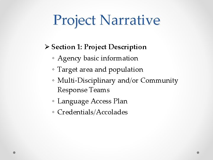 Project Narrative Ø Section 1: Project Description ◦ Agency basic information ◦ Target area
