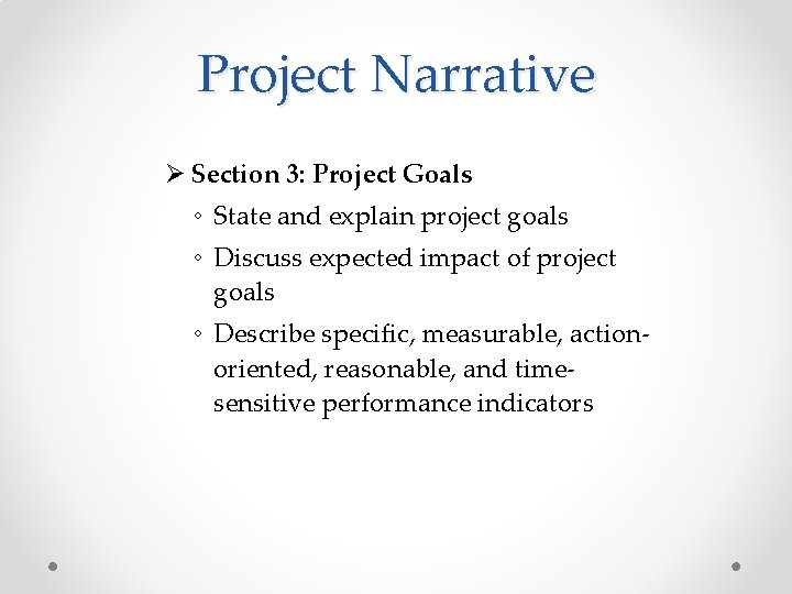 Project Narrative Ø Section 3: Project Goals ◦ State and explain project goals ◦