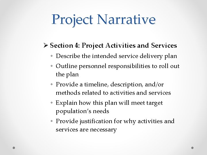 Project Narrative Ø Section 4: Project Activities and Services ◦ Describe the intended service