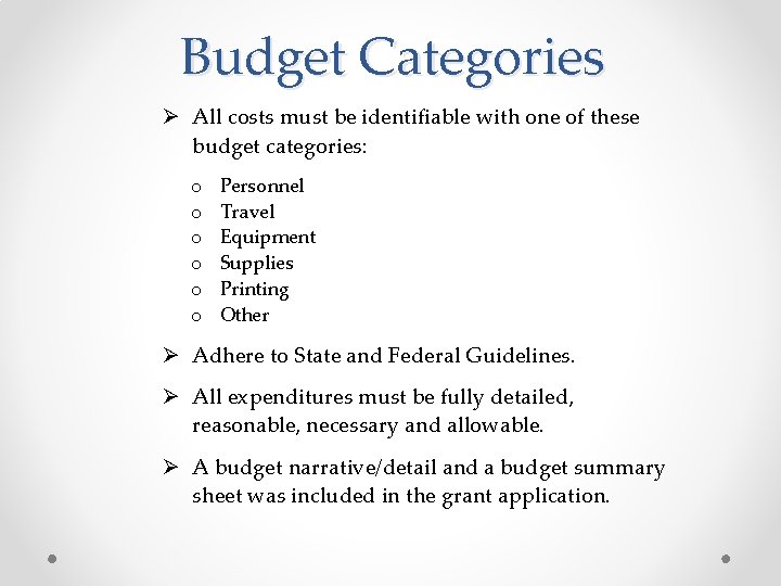 Budget Categories Ø All costs must be identifiable with one of these budget categories: