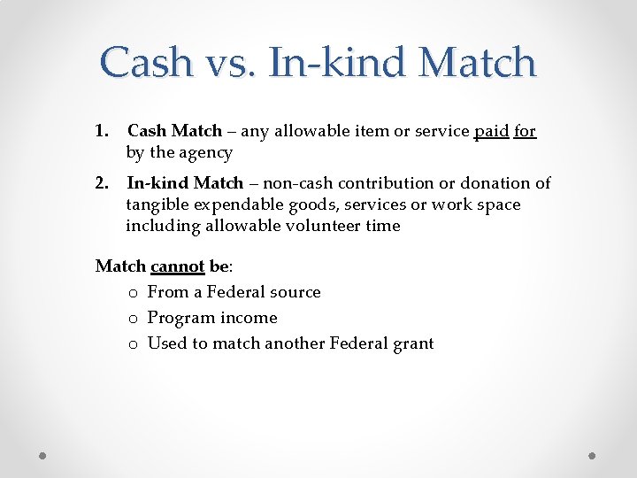 Cash vs. In-kind Match 1. Cash Match – any allowable item or service paid
