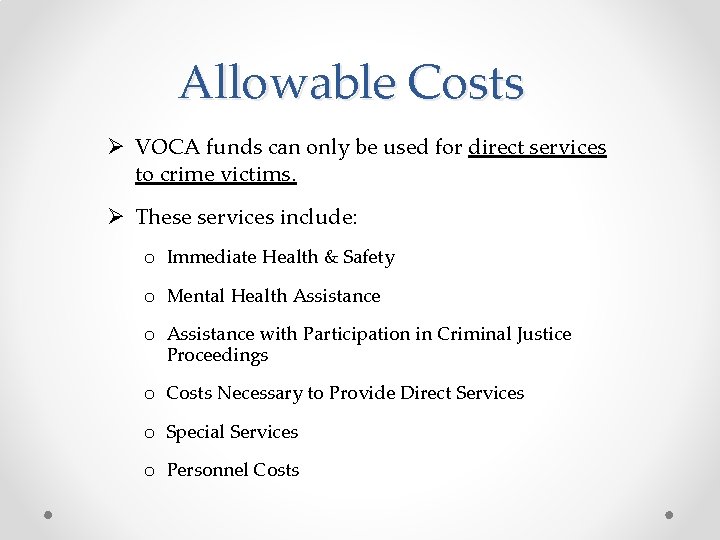 Allowable Costs Ø VOCA funds can only be used for direct services to crime