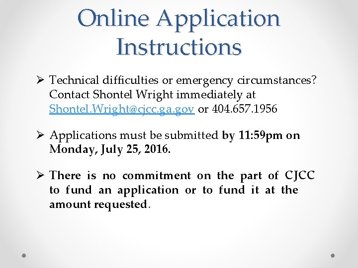 Online Application Instructions Ø Technical difficulties or emergency circumstances? Contact Shontel Wright immediately at