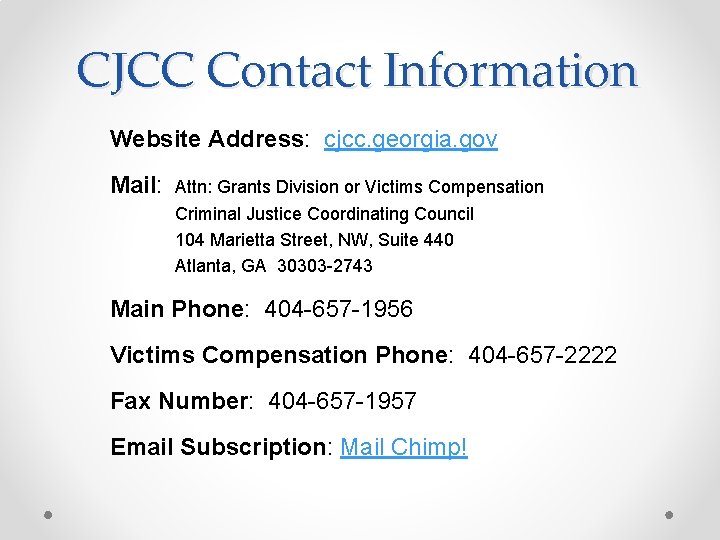 CJCC Contact Information Website Address: cjcc. georgia. gov Mail: Attn: Grants Division or Victims