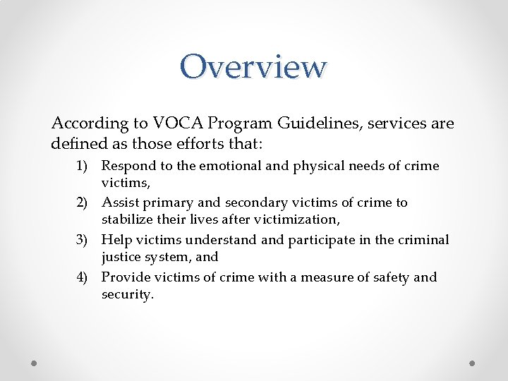 Overview According to VOCA Program Guidelines, services are defined as those efforts that: 1)