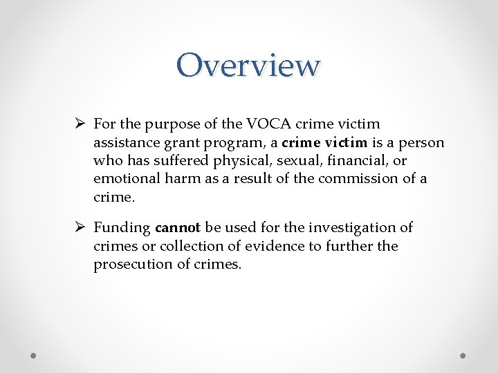 Overview Ø For the purpose of the VOCA crime victim assistance grant program, a