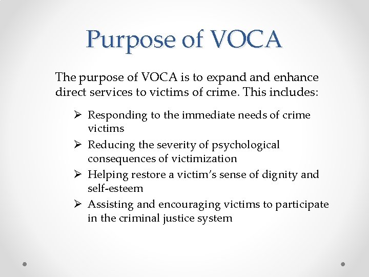 Purpose of VOCA The purpose of VOCA is to expand enhance direct services to