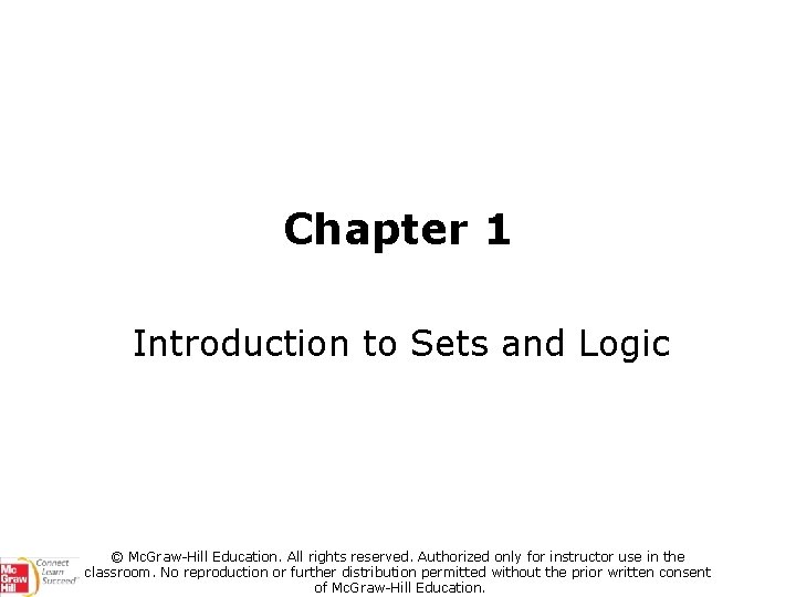 Chapter 1 Introduction to Sets and Logic © Mc. Graw-Hill Education. All rights reserved.