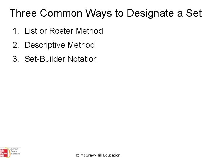 Three Common Ways to Designate a Set 1. List or Roster Method 2. Descriptive