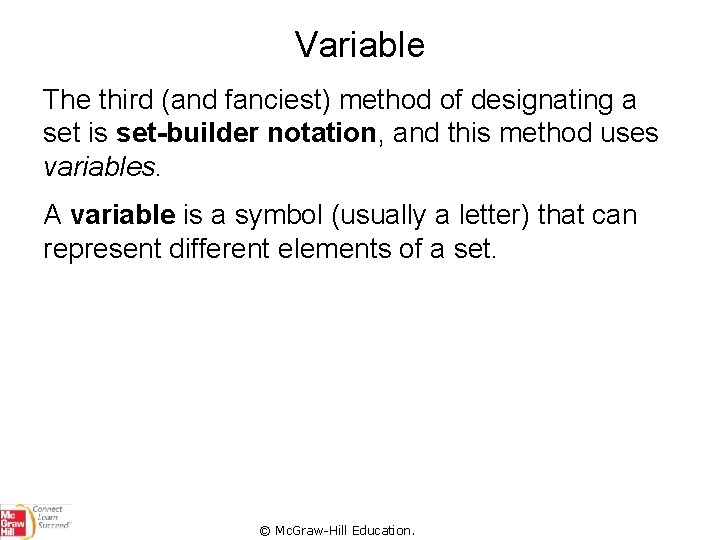 Variable The third (and fanciest) method of designating a set is set-builder notation, and