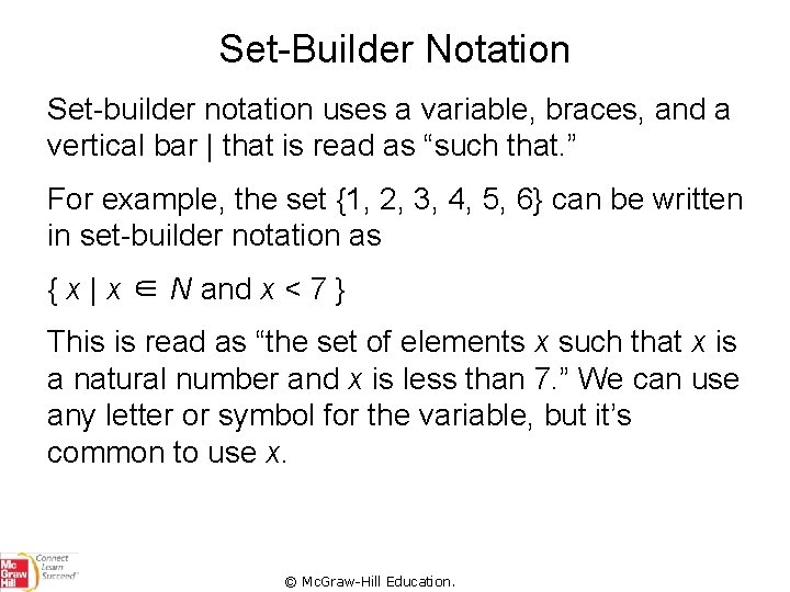 Set-Builder Notation Set-builder notation uses a variable, braces, and a vertical bar | that